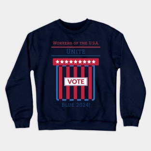 Workers of the U.S.A Vote Blue 2024 Crewneck Sweatshirt